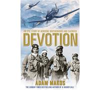Devotion: An Epic Story of Heroism, Brotherhood and Sacrifice