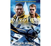 Devotion : An Epic Story of Heroism, Friendship and Sacrifice
