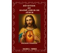 DÉVOTION AU SACRÉ-CŒUR DE JÉSUS: Un voyage de 30 jours d'amour, de miséricorde et de renouveau: 5 (CATHOLIC NOVENAS AND DEVOTIONS)