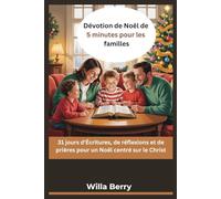 Dévotion de Noël de 5 minutes pour les familles: 31 jours d'Écritures, de réflexions et de prières pour un Noël centré sur le Christ
