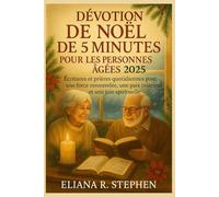 DÉVOTION DE NOËL DE 5 MINUTES POUR LES PERSONNES ÂGÉES 2025: Écritures et prières quotidiennes pour une force renouvelée, une paix intérieure et une joie spirituelle