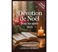 Dévotion de Noël pour les aînés 2025: Lectures simples, renouveau spirituel et conseils bienveillants pour les personnes souffrant de perte de mémoire