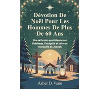 Dévotion De Noël Pour Les Hommes De Plus De 60 Ans: Une réflexion quotidienne sur l'héritage, l'intégrité et la force tranquille de Joseph