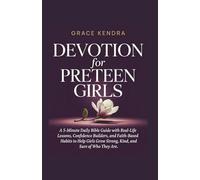 Devotion for Preteen Girls: A 5-Minute Daily Bible Guide with Real-Life Lessons, Confidence Builders, and Faith-Based Habits to Help Girls Grow Strong, Kind, and Sure of Who They Are.