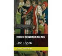 Devotion of the Happy Death (Bona Mors): Latin-English