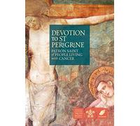 Devotion to Saint Peregrine: Patron Saint of People Living with Cancer
