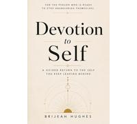 Devotion to Self: A Guided Return to the Self You Keep Leaving Behind