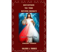 DEVOTION TO THE DIVINE MERCY: A Journey into the Heart of God’s Infinite Mercy (CATHOLIC NOVENAS AND DEVOTIONS)