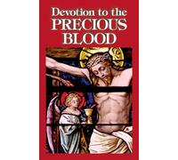 Devotion to the Precious Blood: Including Prayers to the Precious Blood