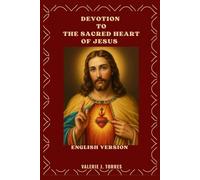 DEVOTION TO THE SACRED HEART OF JESUS: A 30-Day Journey of Love, Mercy, and Renewal: 1 (CATHOLIC NOVENAS AND DEVOTIONS)