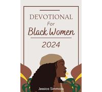 Devotional For Black Women 2024: A 365 Days Daily Devotional For Embracing Faith and lluminating the Path to Spiritual Growth in 2024