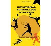 Devotional for College Athletes: 40 Days with God to Build Inner Strength, Lasting Focus, and a Life Beyond the Scoreboard