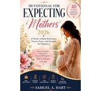 DEVOTIONAL FOR EXPECTING MOTHERS 2026: 40 Weeks of Bible Reflections, Prayers, Peace, and Strength for Pregnancy