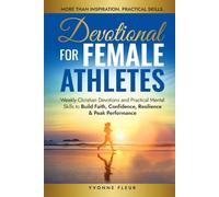 Devotional for Female Athletes: Weekly Christian Devotions and Practical Mental Skills to Build Faith, Confidence, Resilience & Peak Performance (The Applied Faith Series)