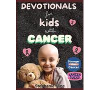 DEVOTIONAL FOR KIDS FACING CANCER: Daily readings, Bible stories & Reflections that Build courage, comfort & hope for brave hearts (FULL COLOR PRINT)