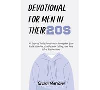 Devotional for Men in Their 20s: 40 Days of Daily Devotions to Strengthen Your Walk with God, Clarify Your Calling, and Face Life’s Big Decisions (The Way of a Godly Man)