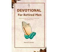 Devotional for Retired Men: Rediscovering Your Purpose in God's Plan During Retirement