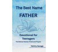 Devotional for Teens. Biblical Names of God and Prayers.: The best name FATHER