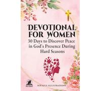 DEVOTIONAL FOR WOMEN: 30 Days to Discover Peace in God's Presence During Hard Seasons