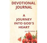 Devotional Journal - A JOURNEY INTO GOD'S HEART