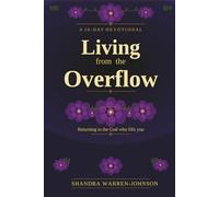 Devotional Journey: Living From The Overflow: A 20-Day Journey to Restore, Rebuild, and Thrive