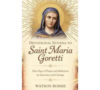 Devotional Novena to Saint Maria Goretti: Nine Days of Prayer and Reflection on Innocence and Courage