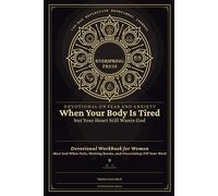 Devotional on Fear and Anxiety - When Your Body Is Tired but Your Heart Still Wants God: Devotional Workbook for Women - Meet God When Pain, Waiting ... Week (140-Day Reflective Devotional Journal)