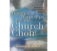 Devotional Warm-Ups for the Church Choir: Preparing to Lead Others in Worship (Training for Leadership in Worship)