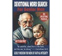 DEVOTIONAL WORD SEARCH: FOR SENIOR MEN: 50+ Encouraging Bible-Based Puzzles for Strength, Wisdom & Faith | 6x9 Inches, 110 Pages | Christian Gift for ... Quiet Time. (DEVOTIONAL WORD SEARCH SERIES)