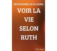 Dévotionnel De 30 jours: Voir La Vie Selon Ruth