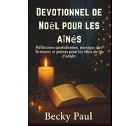 Devotionnel de Noël Pour les Aînés: Réflexions quotidiennes, passages des Écritures et prières pour les fêtes de fin d'année
