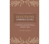 Devotions - Embers Echo: A Guided Poetry Journal for Memory, Meaning & Legacy