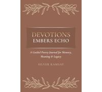 Devotions - Embers Echo: A Guided Poetry Journal for Memory, Meaning & Legacy