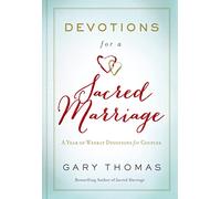 Devotions for a Sacred Marriage: A Year of Weekly Devotions for Couples (A 52-Week Devotional to Strengthen Your Relationship)