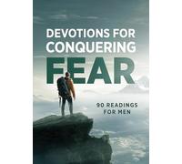 Devotions for Conquering Fear: 90 Readings for Men
