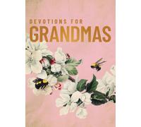 Devotions for Grandmas : A 40-Day Bible Devotional to Encourage and Inspire Grandmothers - The Perfect Mother’s Day Gift for Christian Moms