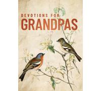 Devotions for Grandpas : A 40-Day Bible Devotional to Encourage and Inspire Grandfathers - The Perfect Christian Gifts for Men