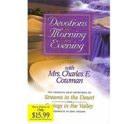 Devotions for Morning and Evening With Mrs. Charles E. Cowman: The Complete Daily Devotions of Streams in the Desert and Springs in the Valley