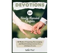 Devotions for Newly Married Couples: 52 Weeks of Inspiring, Encouraging, and Heartwarming Lessons for a Lifetime of Love