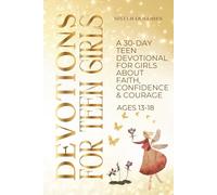 Devotions for Teen Girls: A 30-Day Teen Devotional for Girls about Faith, Confidence & Courage