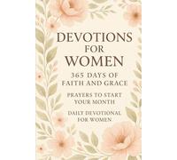 Devotions for Women: 365 Days of Faith and Grace | Prayers to Start Your Month | Daily Devotional for Women (Devotionals for Both Men and Women)