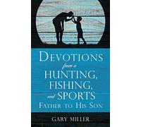 Devotions from a Hunting, Fishing, and Sports Father, to His Son