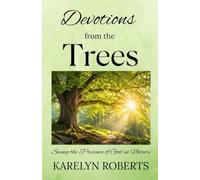 Devotions from the Trees: Seeing the Presence of God in Nature
