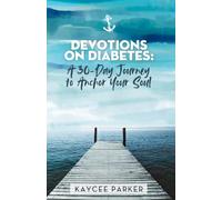Devotions on Diabetes: A 30-Day Journey to Anchor Your Soul