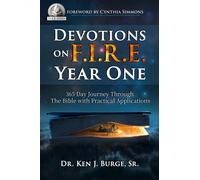 Devotions on F.I.R.E. : 365 Day Journey through the Bible with Practical Applications