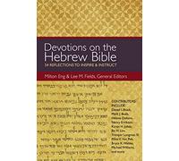 Devotions on the Hebrew Bible – 54 Reflections to Inspire and Instruct – Harper Collins Publishers