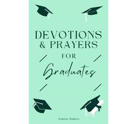 Devotions & Prayers for Graduates: (A 60-Day Devotional)