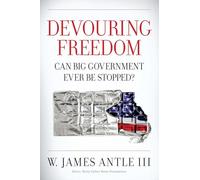 Devouring Freedom: Can Big Government Ever Be Stopped