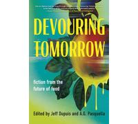 Devouring Tomorrow : Fiction from the Future of Food