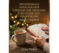 DEVOZIONALE NATALIZIO PER ANZIANI CHE TROVANO UNO SCOPO NEL PIANO DI DIO: Stagione per il significato